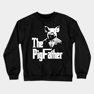 The Pigfather Funny Farmer Crewneck Sweatshirt